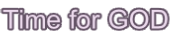 Time for GOD