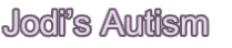 Jodi’s Autism